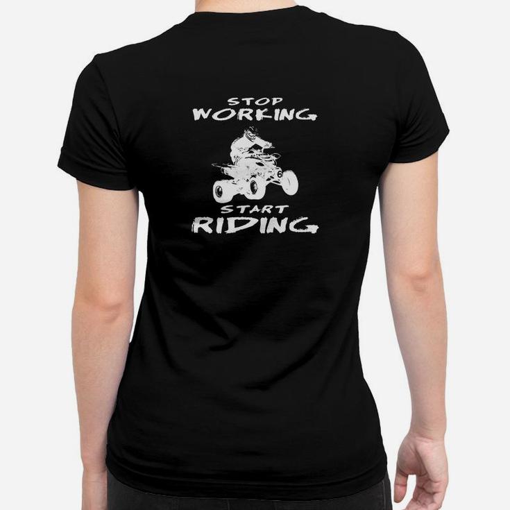 Hör Auf Zu Arbeiten Start Quad Frauen T-Shirt