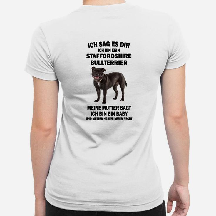 Staffordshire Bullterrier Frauen Tshirt Ich bin ein Baby, Lustiges Frauen Tshirt für Hundeeltern