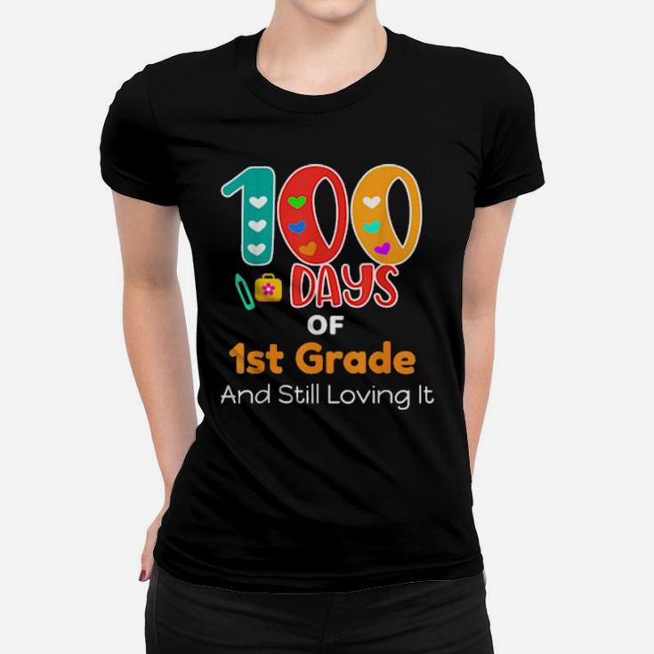 100 Days Of 1St Grade And Still Loving It Teachers Women T-shirt