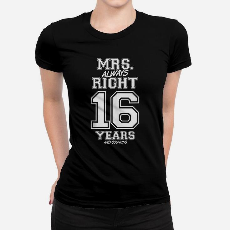16 Years Being Mrs Always Right Funny Couples Anniversary Women T-shirt
