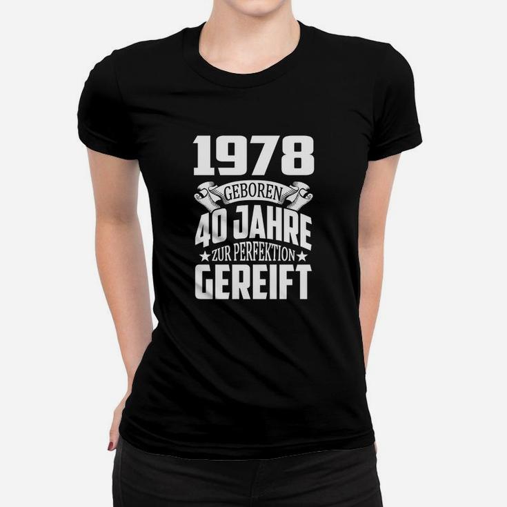 1978 Perfekt Gereift Frauen Tshirt, Schwarz - 40. Geburtstag Feier