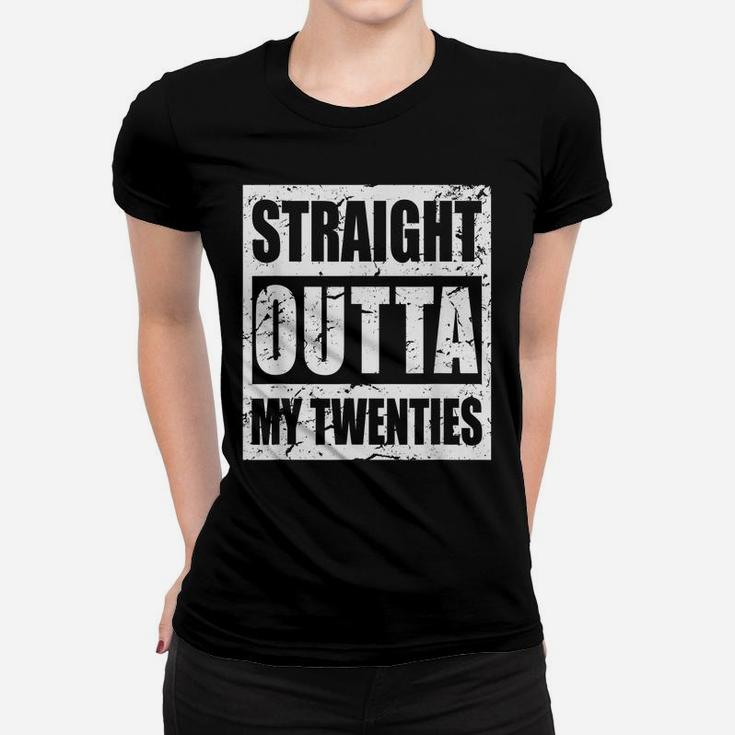 30Th Birthday, Straight Outta My Twenties Men Women 30 Years Women T-shirt