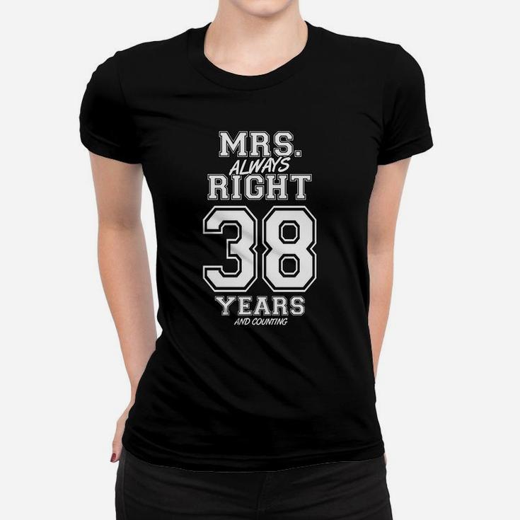 38 Years Being Mrs Always Right Funny Couples Anniversary Sweatshirt Women T-shirt