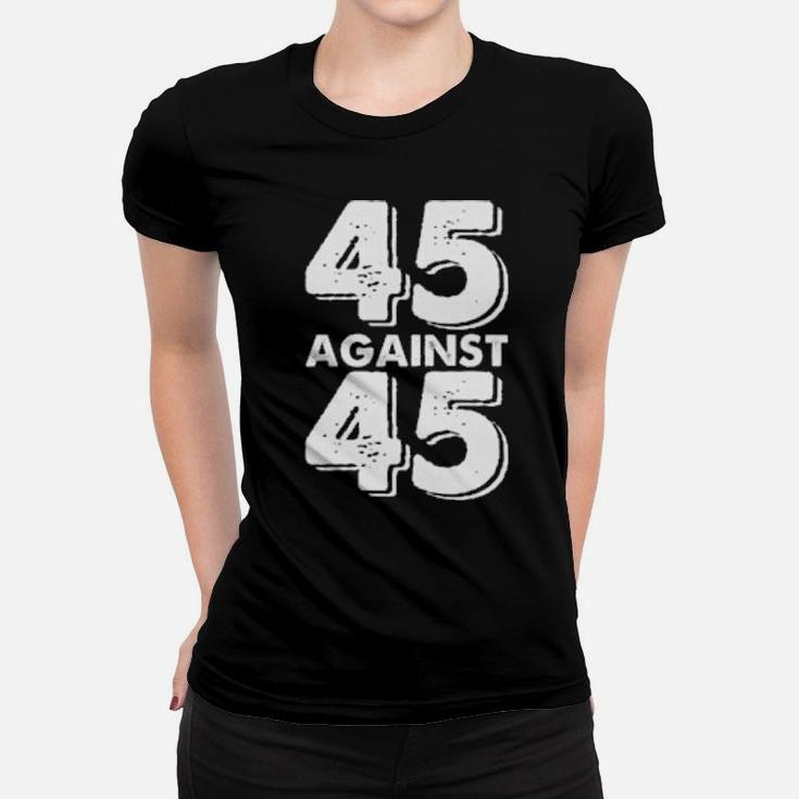 45 Against 45 Women T-shirt