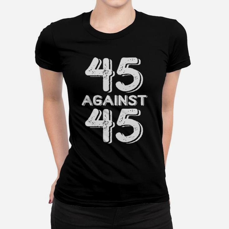 45 Against 45 Women T-shirt