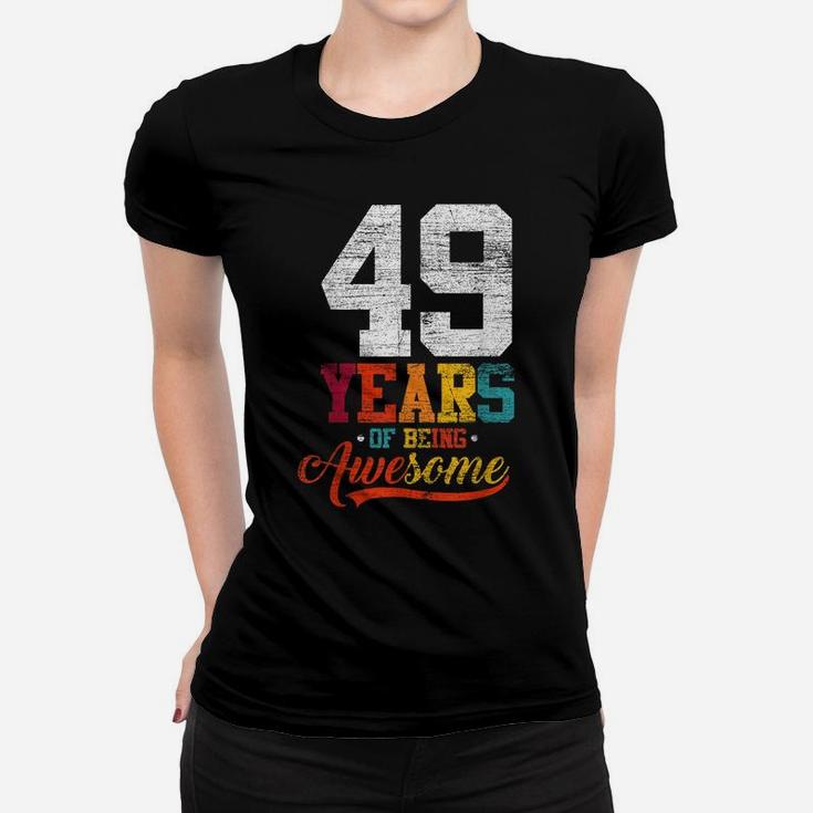 49 Years Of Being Awesome Gifts 49 Years Old 49Th Birthday Women T-shirt
