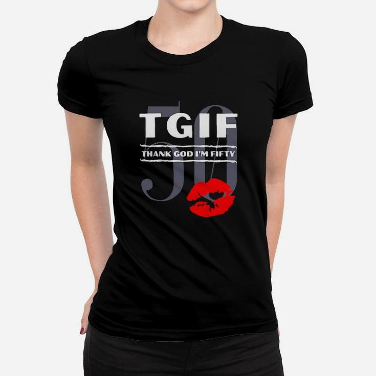 50 Tgif Thank God Im Fifty Women T-shirt