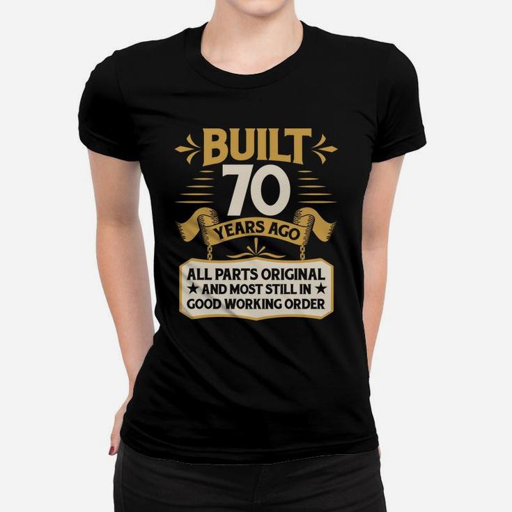70Th Birthday Built 70 Years Ago Sweatshirt Women T-shirt