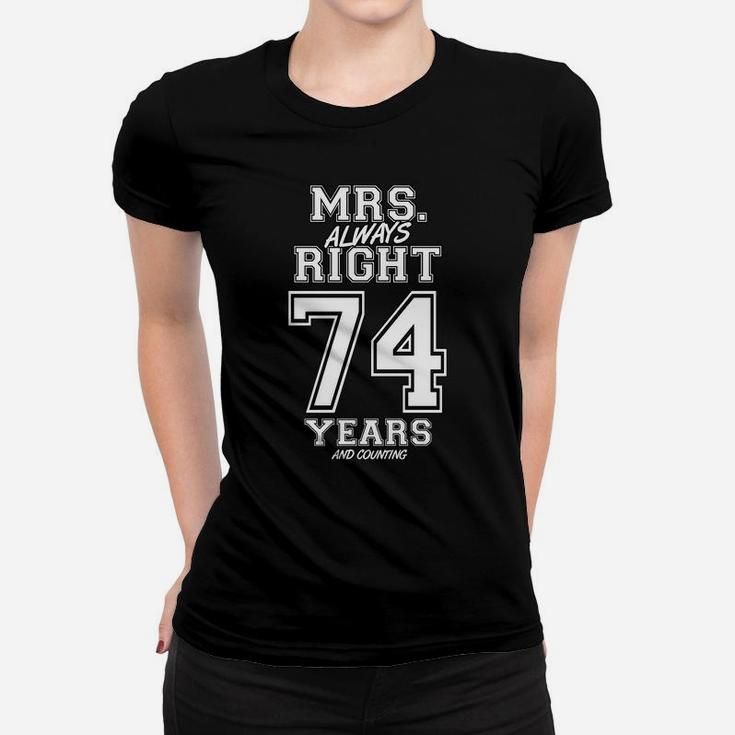 74 Years Being Mrs Always Right Funny Couples Anniversary Women T-shirt