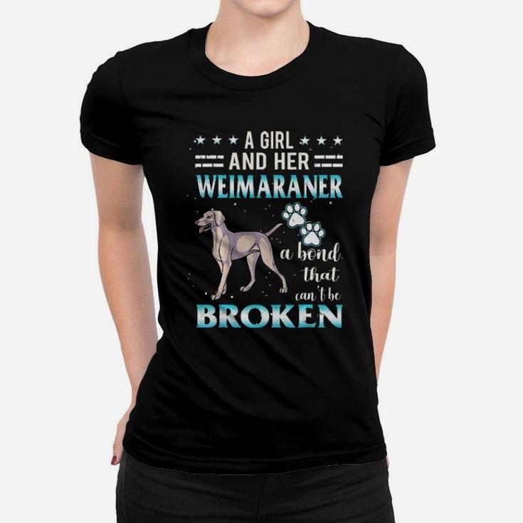 A Girl And Her Weimaraner Cant Be Broken Women T-shirt
