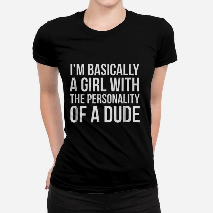 A Girl With The Personality Of A Dude Women T-shirt
