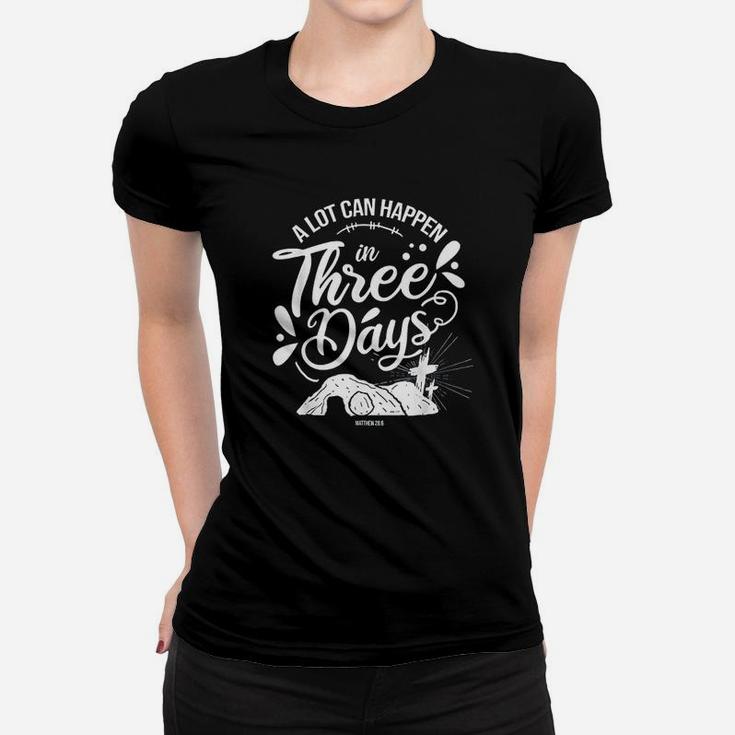 A Lot Can Happen In Three Days Christian Easter Women T-shirt