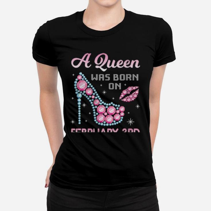 A Queen Was Born On February 03 Happy Birthday To Me You Mom Women T-shirt