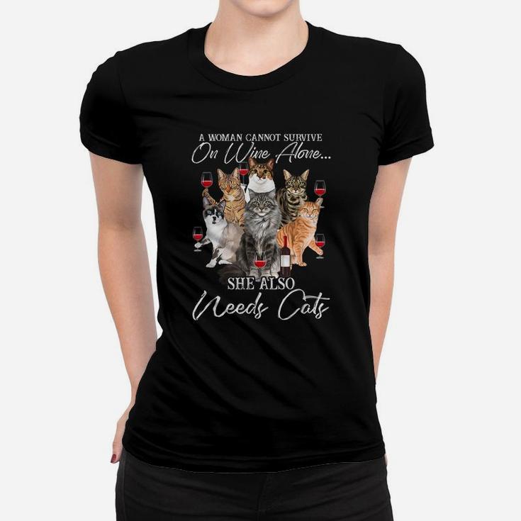 A Woman Cannot Survire On Wine Alone She Also Needs Cats Women T-shirt