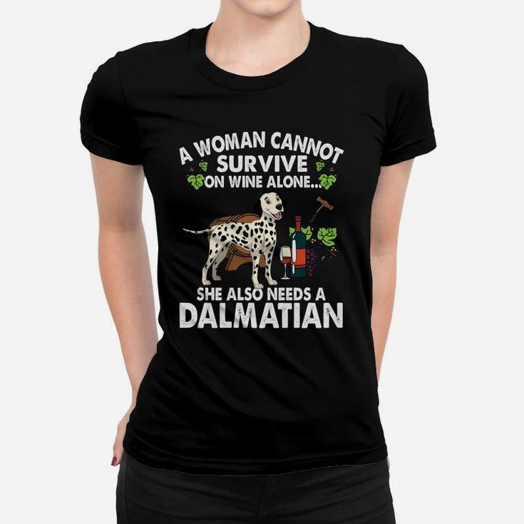 A Woman Cannot Survive On Wine Alone She Also Needs A Dalmatian Dog Lovers Women T-shirt