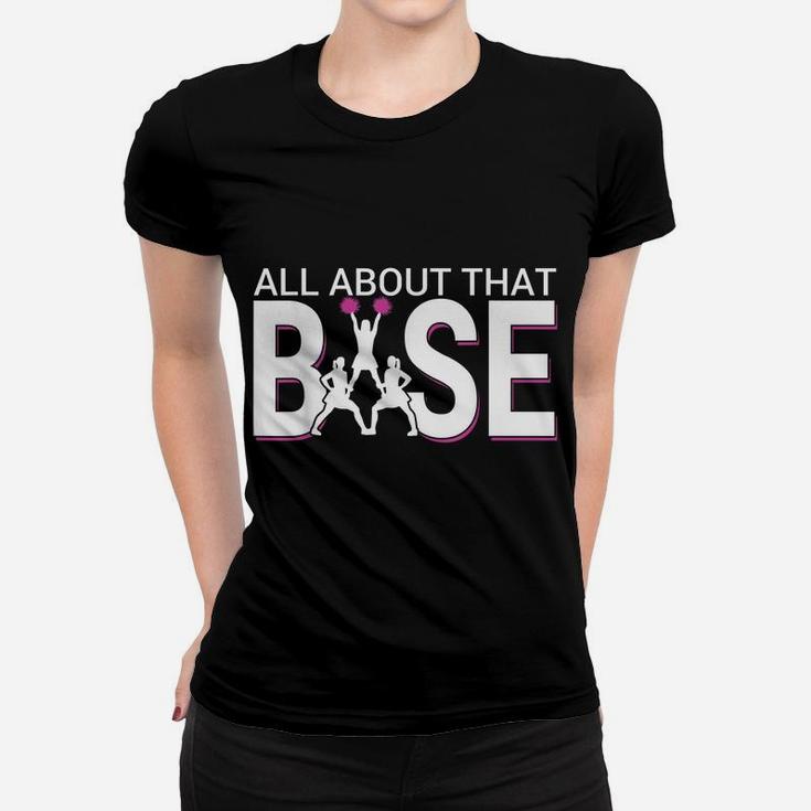 All About That Base - Funny Cheerleading Cheer Women T-shirt