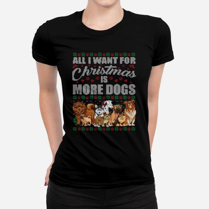 All I Want For Christmas Is More Dogs Ugly Xmas Sweater Gift Sweatshirt Women T-shirt