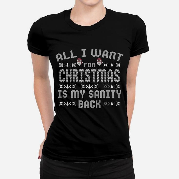 All I Want For Christmas Is My Sanity Back Sweatshirt Women T-shirt