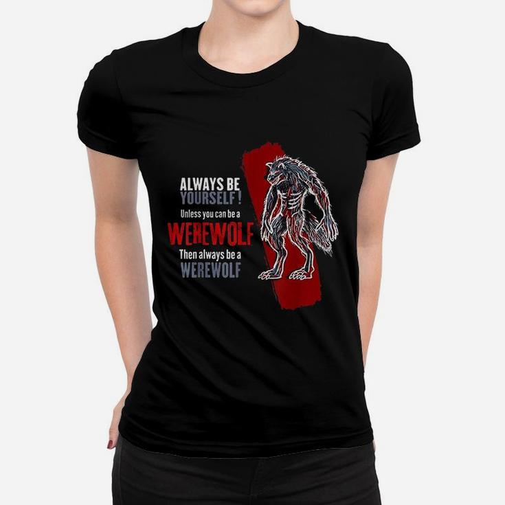 Always Be A Werewolf Wolf Lover Women T-shirt