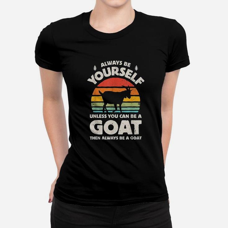 Always Be Yourself Unless You Can Be A Goat Retro Vintage Women T-shirt