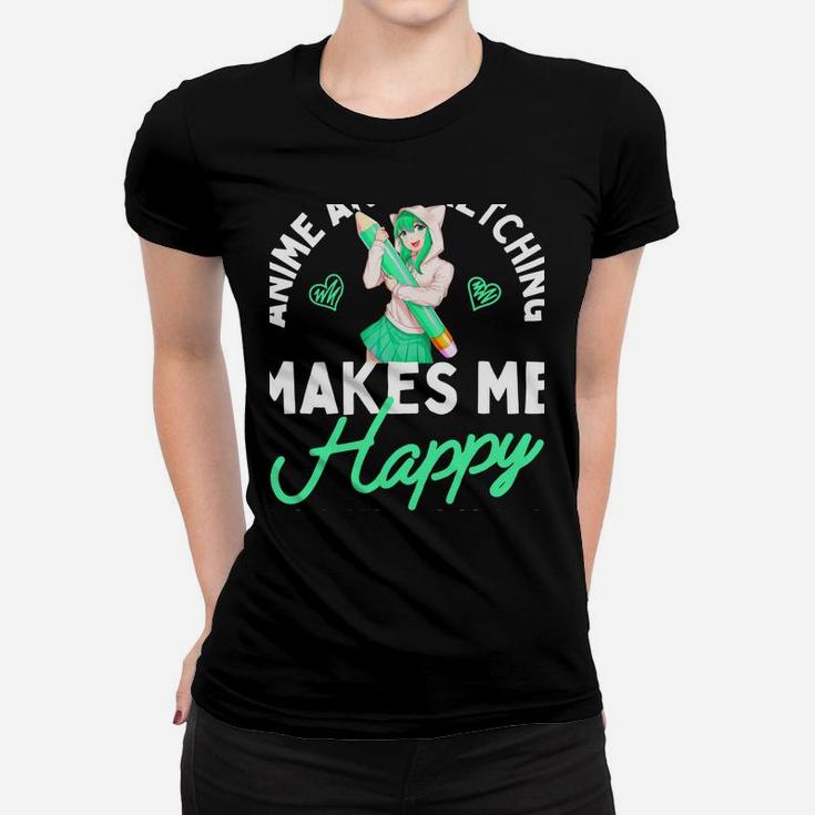 Anime And Sketching Makes Me Happy Anime Lover Girl Gift Women T-shirt