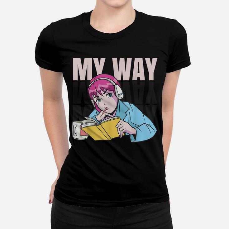 Anime My Way Women T-shirt