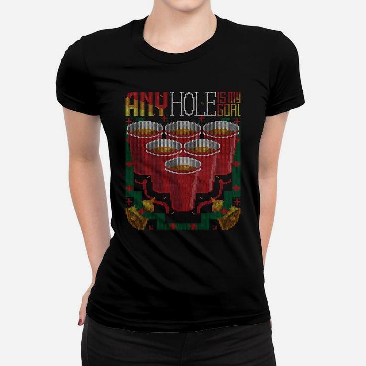 Any Hole Is My Goal Drink Beer Pong Ugly Christmas Sweater Sweatshirt Women T-shirt