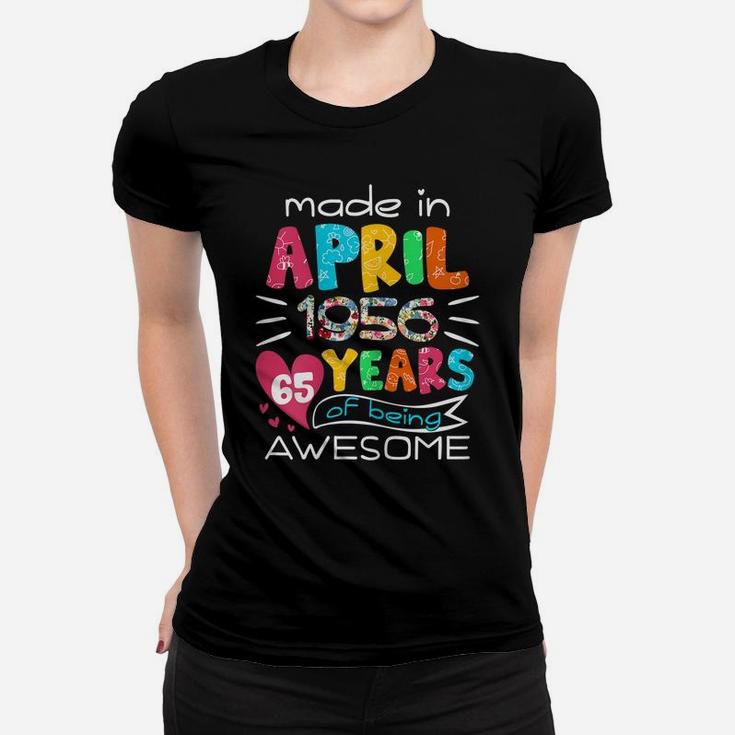 April Girls 1956 65Th Birthday 65 Years Old Made In 1956 Women T-shirt