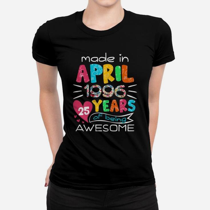 April Girls 1996 25Th Birthday 25 Years Old Made In 1996 Women T-shirt