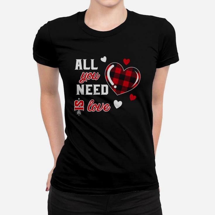 Are You Need Is Love Valentine Gift Happy Valentines Day Women T-shirt