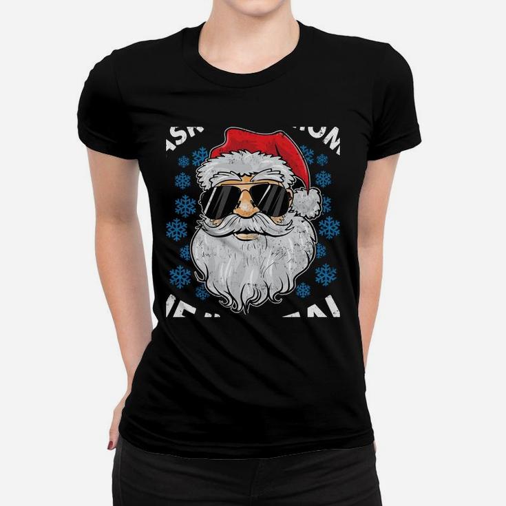 Ask Your Mom If I'm Real Santa Claus Funny Christmas Gift Women T-shirt