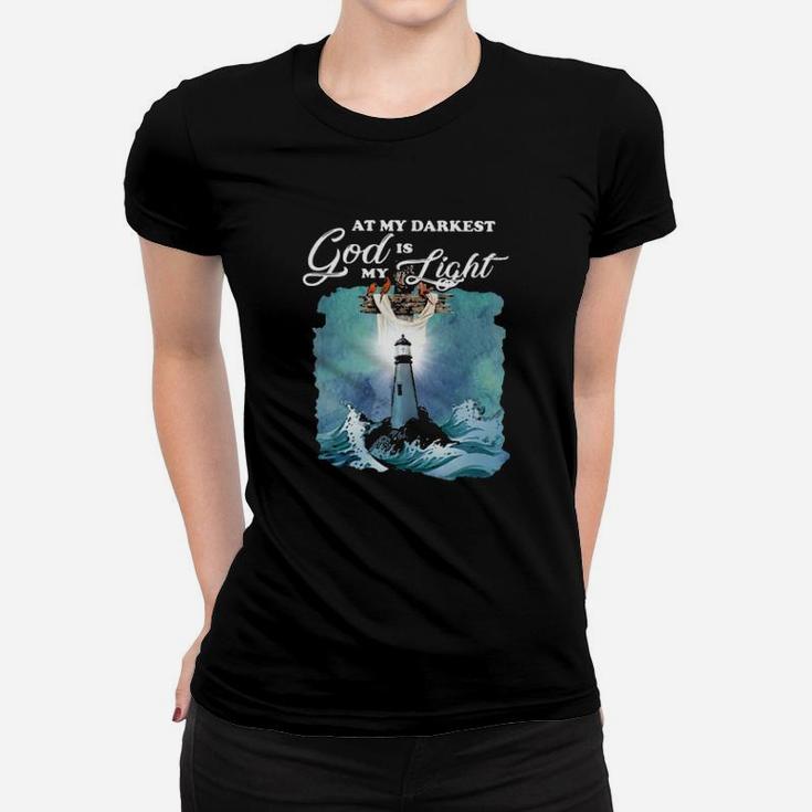 At My Darkest God Is My Light Women T-shirt