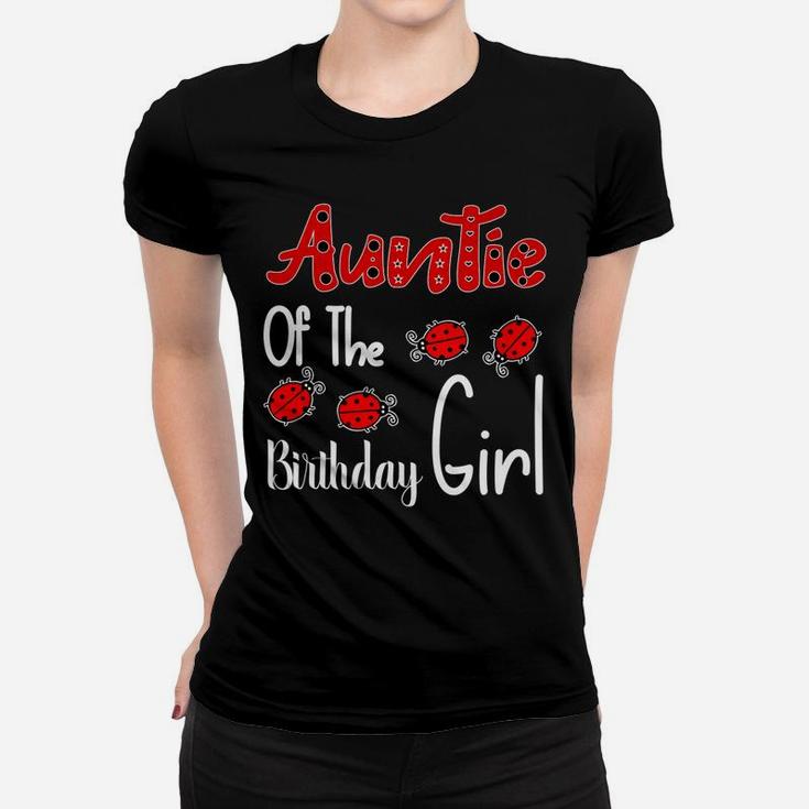 Auntie Of The Birthday Girl Matching Family Ladybug Lovers Women T-shirt