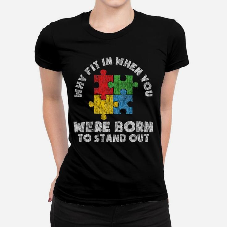 Autism Awareness - Born To Stand Out Autistic Kids Awareness Women T-shirt