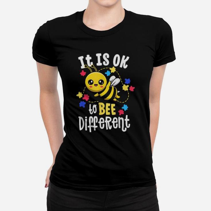 Autism Awareness It Is Ok To Bee Different Be Kind Women T-shirt