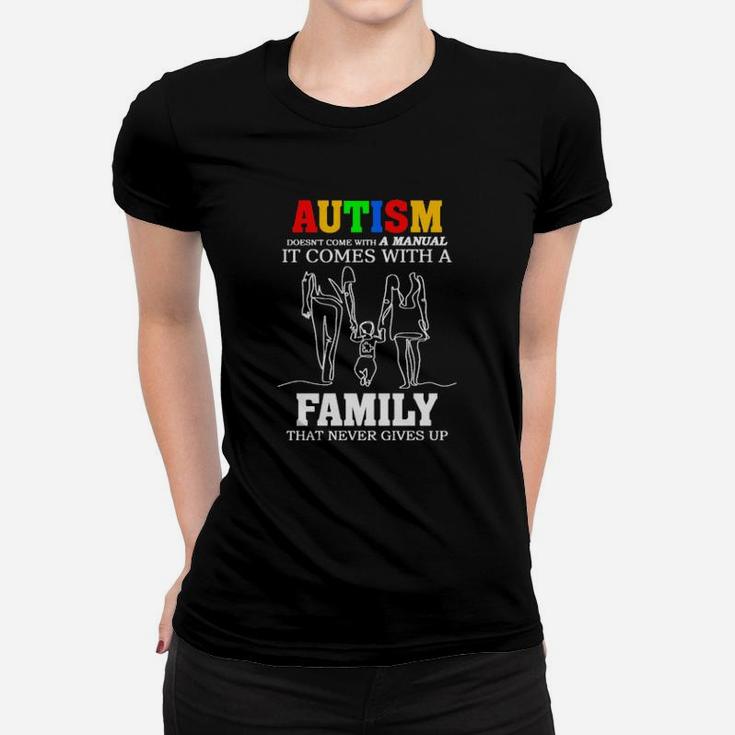 Autism It Comes With A Family That Never Gives Up Women T-shirt