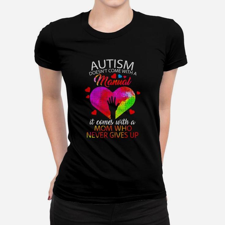 Autism Manual Mom Who Never Gives Up Women T-shirt