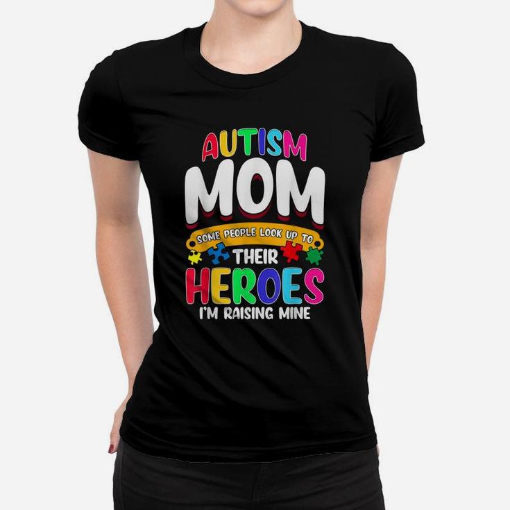 Autism Mom Shirt Some People Look Up To Their Heroes Gift Women T-shirt