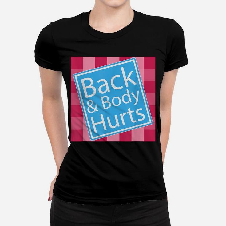 Back And Body Hurts Shirt Funny Quote Yoga Gym Workout Gift Women T-shirt