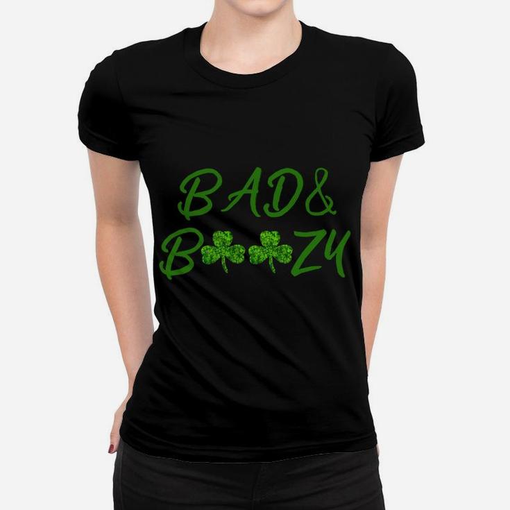 Bad And Boozy Shirt Funny Saint Patrick Day Drinking Gift Sweatshirt Women T-shirt