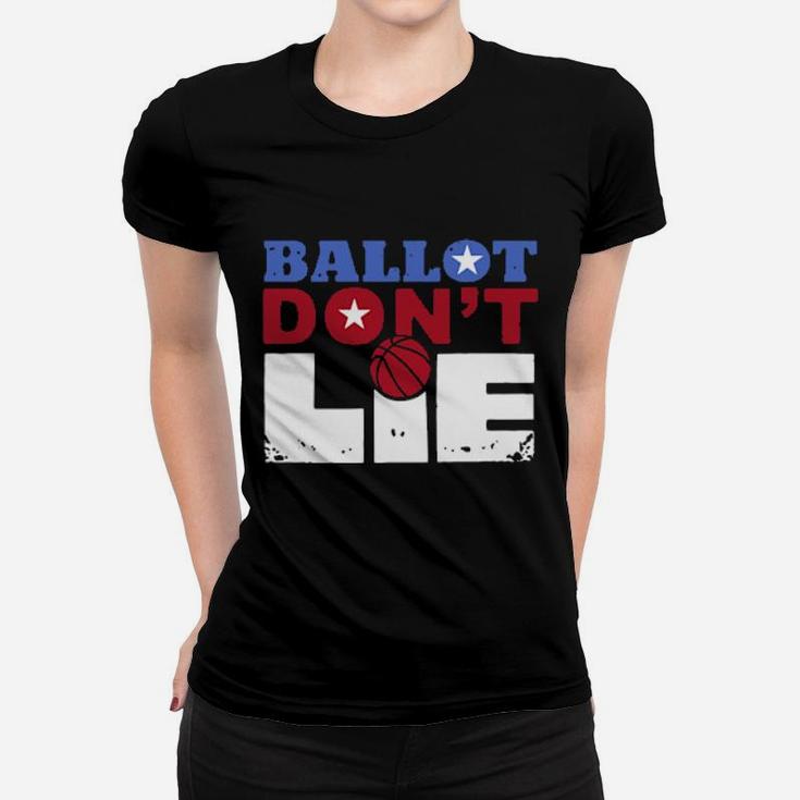 Ballot Dont Lie Women T-shirt