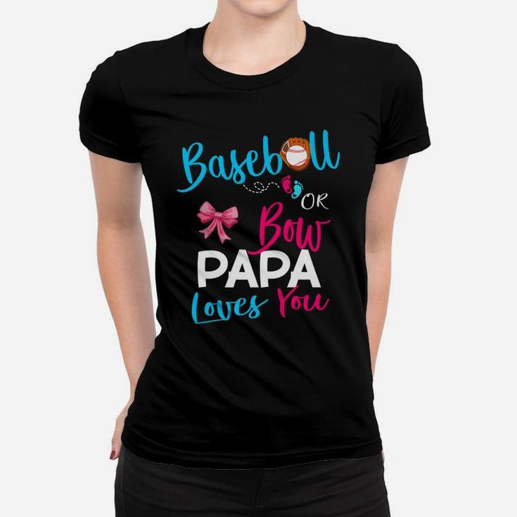Baseball Gender Reveal Team-Baseball Or Bow Papa Loves You Women T-shirt