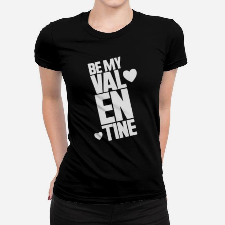 Be My Valentine Women T-shirt