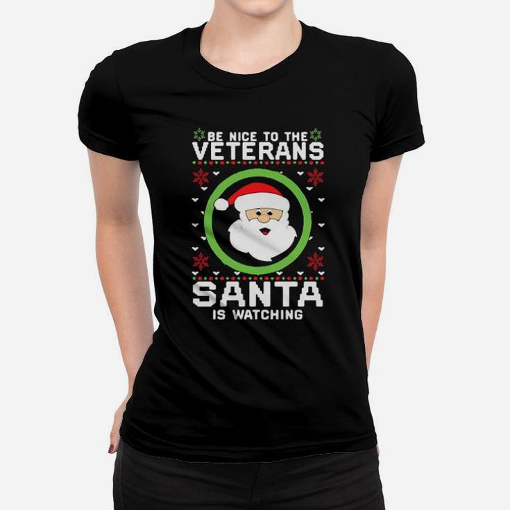 Be Nice To The Veterans Santa Is Watching Women T-shirt