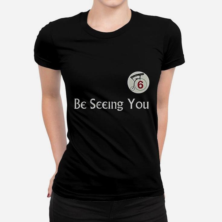 Be Seeing You Number 6 Women T-shirt