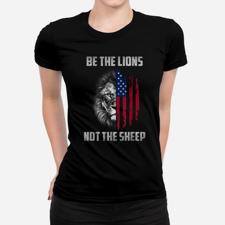 Be The Lion Not The Sheep Patriotic Lion American Patriot Women T-shirt