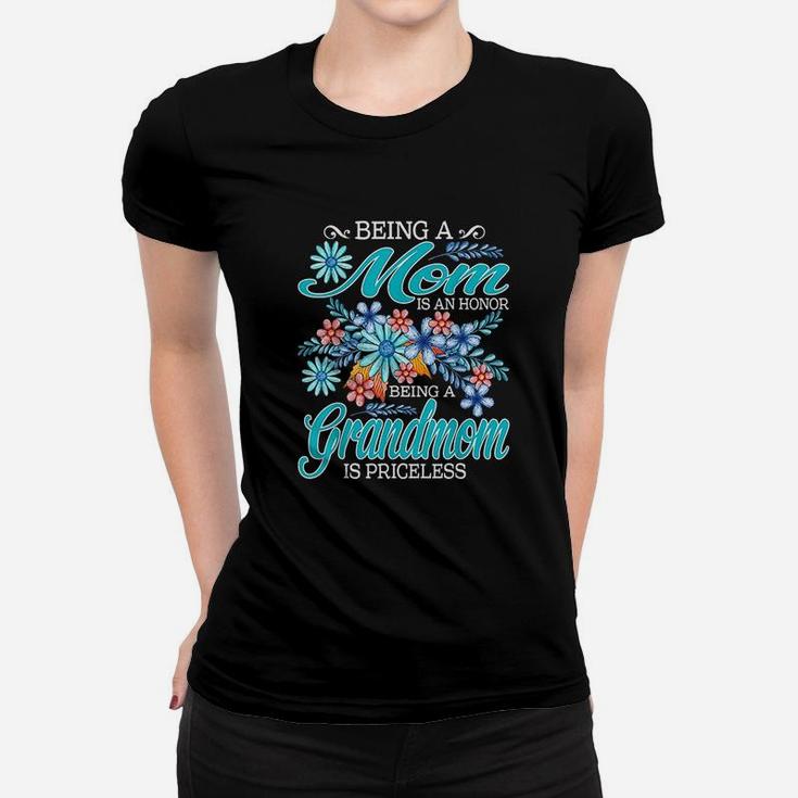 Being A Mom Is An Honor Being A Grandmom Is Priceless Women T-shirt
