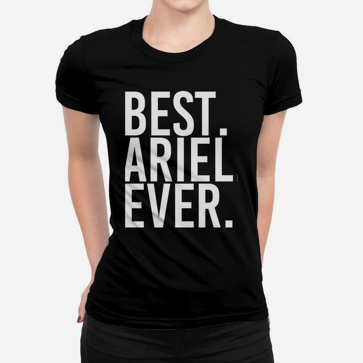 Best Ariel Ever Funny Personalized Name Joke Gift Idea Women T-shirt