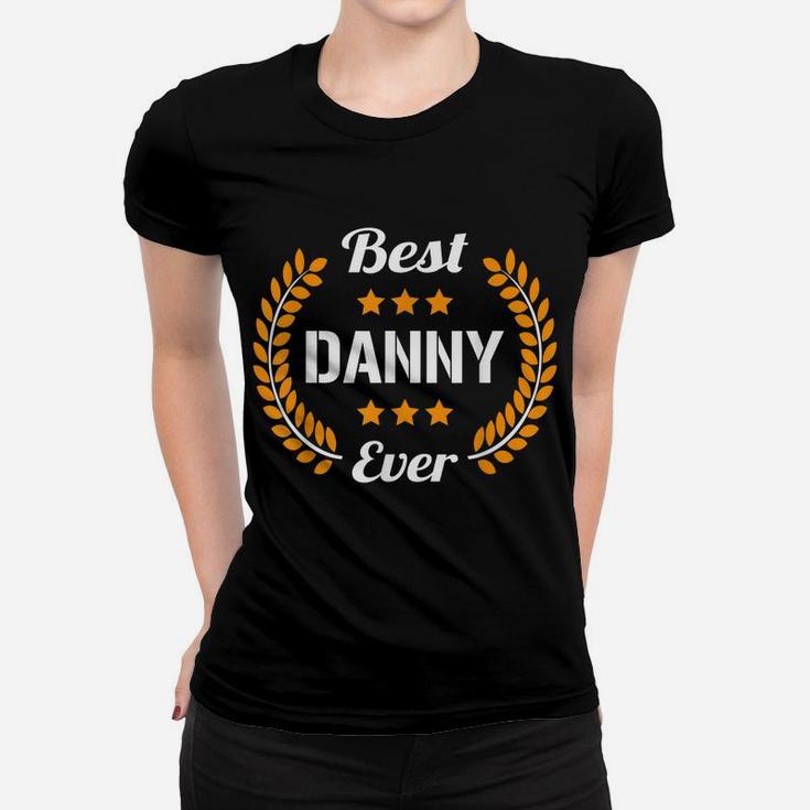 Best Danny Ever Funny Saying First Name Danny Women T-shirt