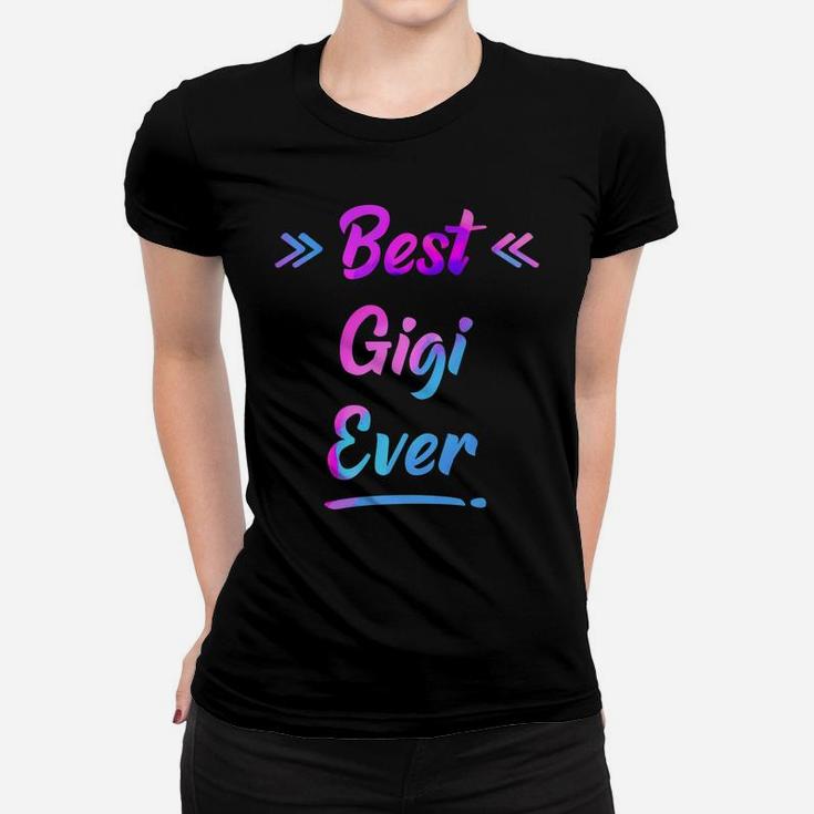 Best Gigi Ever Shirt Cute Mothers Day Gift Color Women T-shirt